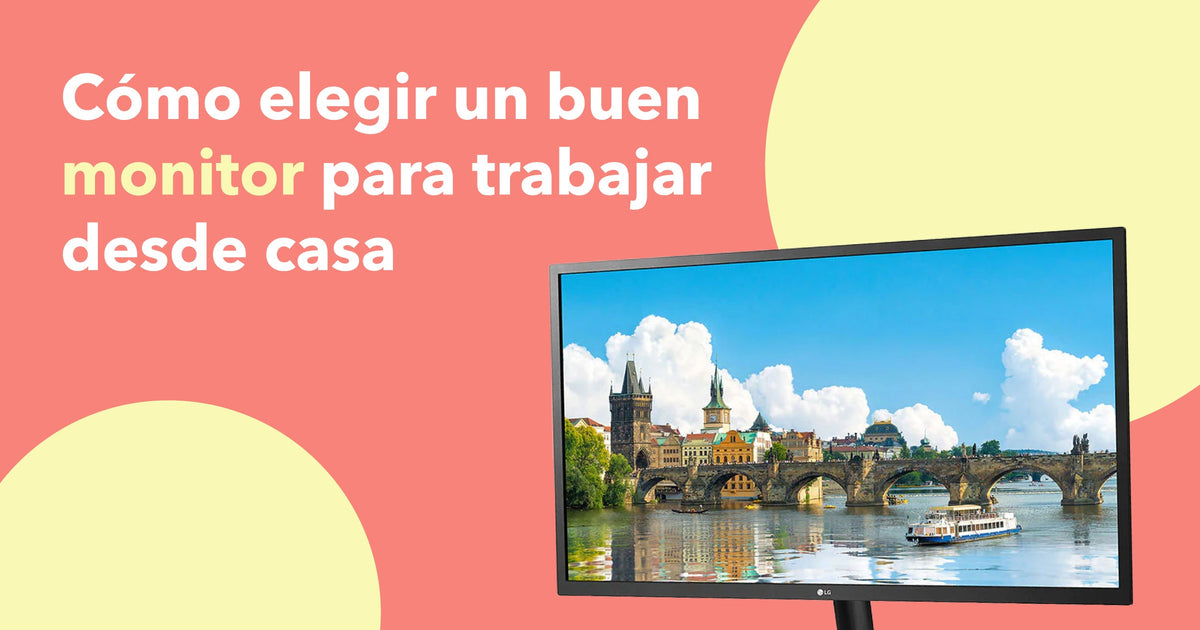 Cómo elegir un buen monitor para trabajar desde casa - Bestmart